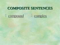 COMPOSITE SENTENCES compound complex