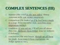 COMPLEX SENTENCES (III) manner (She cried as she was asked. Вітер замутив вод...