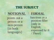 THE SUBJECT NOTIONAL points out a person or a non-person [in both languages] ...