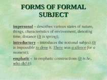 FORMS OF FORMAL SUBJECT impersonal – describes various states of nature, thin...