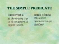 THE SIMPLE PREDICATE simple verbal (I like singing. She is in the garden. Я п...