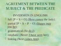 AGREEMENT BETWEEN THE SUBJECT & THE PREDICATE INVERSION IN ENGLISH: full [P +...