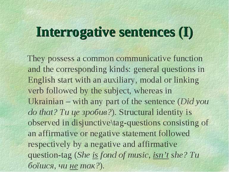 Interrogative sentences (I) They possess a common communicative function and ...