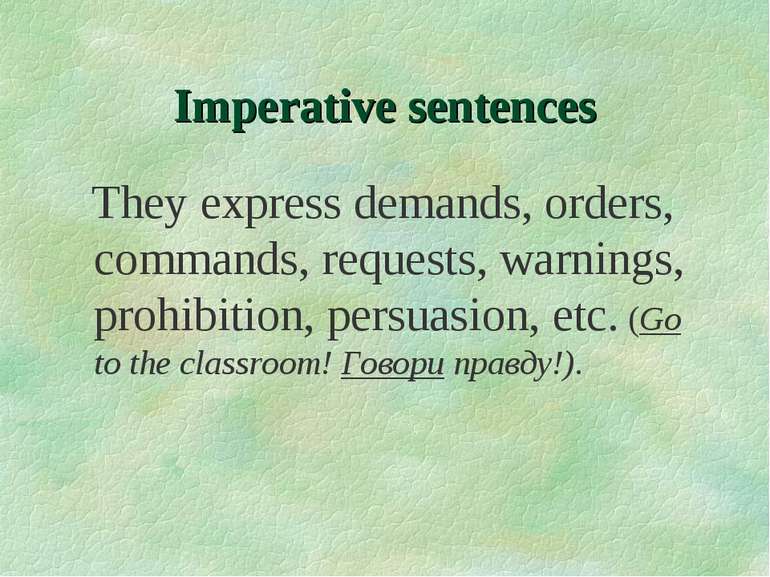 Imperative sentences They express demands, orders, commands, requests, warnin...