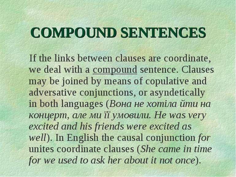 COMPOUND SENTENCES If the links between clauses are coordinate, we deal with ...