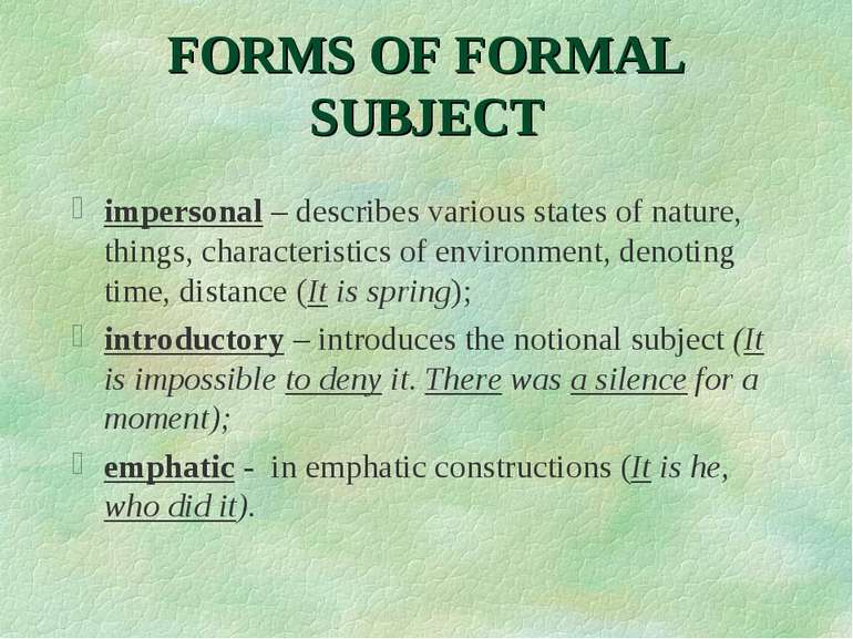FORMS OF FORMAL SUBJECT impersonal – describes various states of nature, thin...