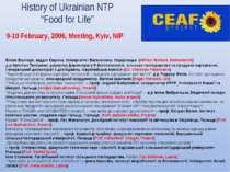 History of Ukrainian NTP “Food for Life” 9-10 February, 2006, Meeting, Kyiv, ...