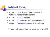 UARNet today above 50 Scientific organisations of National Academy of Science...