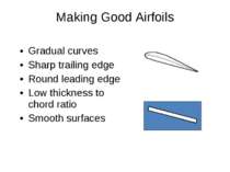 Gradual curves Sharp trailing edge Round leading edge Low thickness to chord ...
