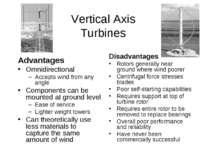 Vertical Axis Turbines Advantages Omnidirectional Accepts wind from any angle...