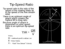 Tip-Speed Ratio Tip-speed ratio is the ratio of the speed of the rotating bla...