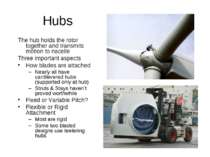 Hubs The hub holds the rotor together and transmits motion to nacelle Three i...