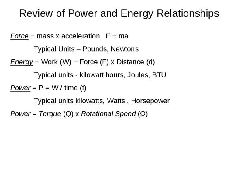 Review of Power and Energy Relationships Force = mass x acceleration F = ma T...