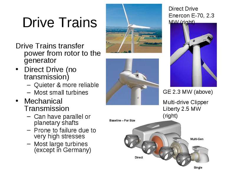 Drive Trains Drive Trains transfer power from rotor to the generator Direct D...