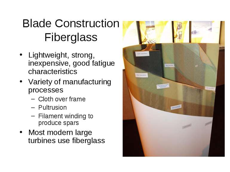 Blade Construction Fiberglass Lightweight, strong, inexpensive, good fatigue ...