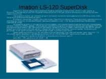 Imation LS-120 SuperDisk SuperDisk є, власне кажучи, вдосконаленням Floptical...