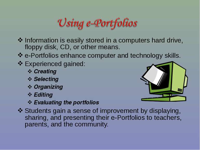 Information is easily stored in a computers hard drive, floppy disk, CD, or o...