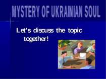 MYSTERY OF UKRAINIAN SOUL. Discussion