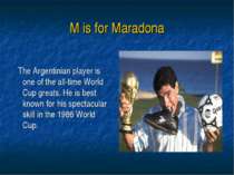 M is for Maradona The Argentinian player is one of the all-time World Cup gre...