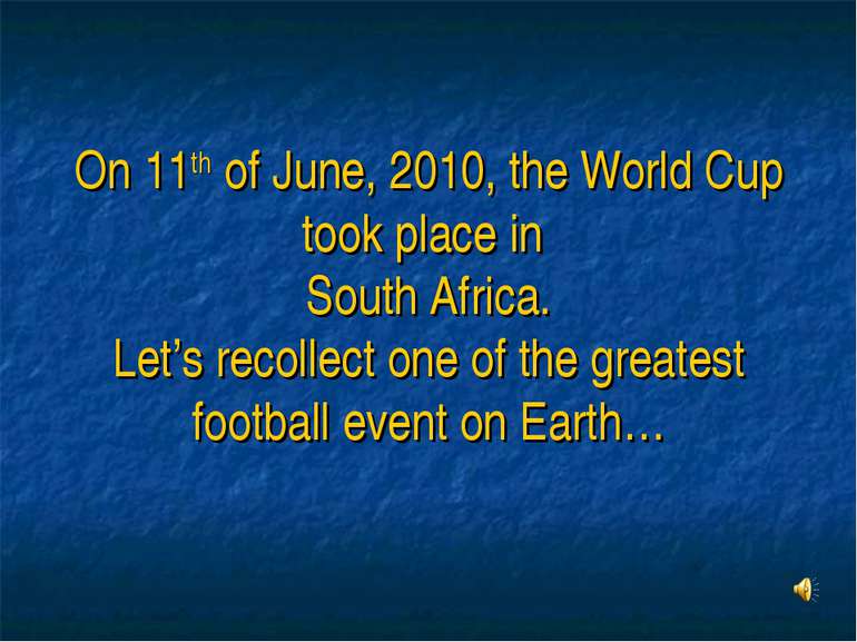 On 11th of June, 2010, the World Cup took place in South Africa. Let’s recoll...