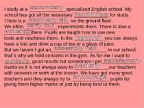 I study at a ______________specialized English school. My school has got all ...