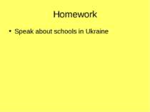 Homework Speak about schools in Ukraine