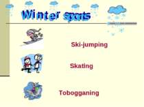 Ski-jumping Skating Tobogganing
