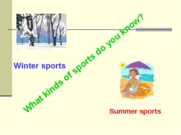 What kinds of sports do you know? Summer sports Winter sports