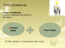 First Conditional Future conditionals Express conditions and results in the f...