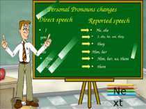 Personal Pronouns changes Direct speech Reported speech I He, she you I, she,...