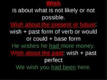 Wish Wish is about what is not likely or not possible. Wish about the present...