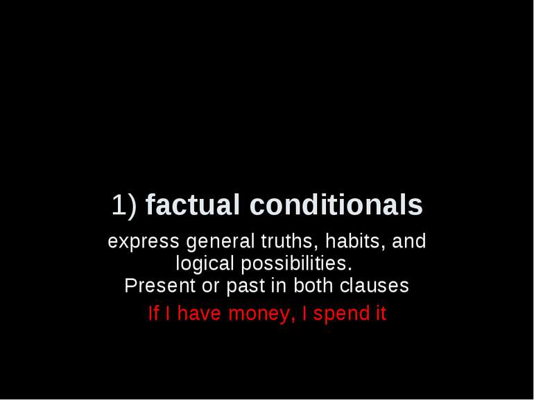 1) factual conditionals express general truths, habits, and logical possibili...