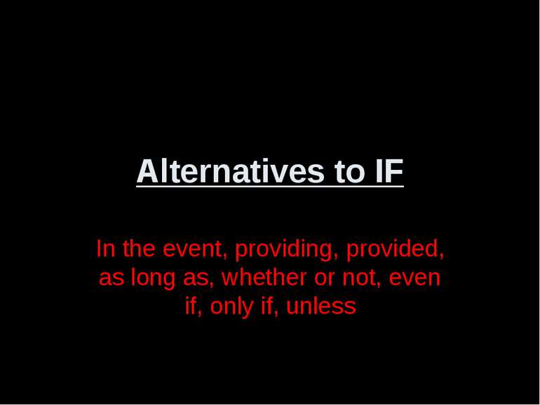 Alternatives to IF In the event, providing, provided, as long as, whether or ...