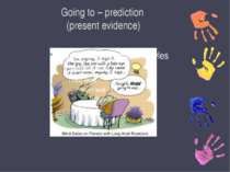 Going to – prediction (present evidence)