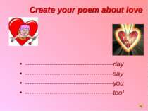 Create your poem about love ----------------------------------------day -----...
