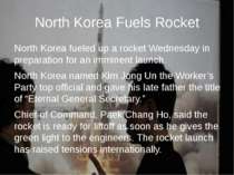 North Korea Fuels Rocket North Korea fueled up a rocket Wednesday in preparat...