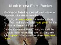 North Korea Fuels Rocket North Korea fueled up a rocket Wednesday in preparat...