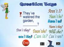 They´ve watered the garden, ________?