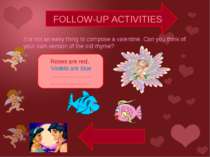 FOLLOW-UP ACTIVITIES It is not an easy thing to compose a valentine. Can you ...