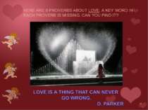 HERE ARE 6 PROVERBS ABOUT LOVE. A KEY WORD IN EACH PROVERB IS MISSING. CAN YO...