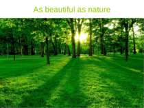 As beautiful as nature