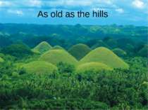 As old as the hills
