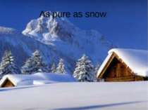 As pure as snow