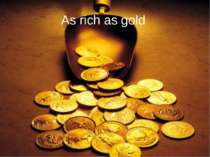 As rich as gold