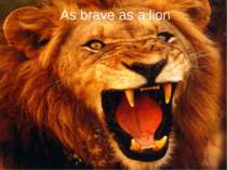 As brave as a lion