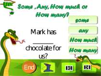 Mark has ______ chocolate for us? 10 9 8 7 6 5 4 3 2 1 End Clique para editar...