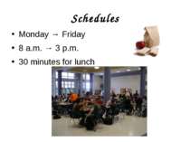 Schedules Monday → Friday 8 a.m. → 3 p.m. 30 minutes for lunch