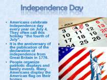 Americans celebrate Independence day every year on July 4. They often call th...