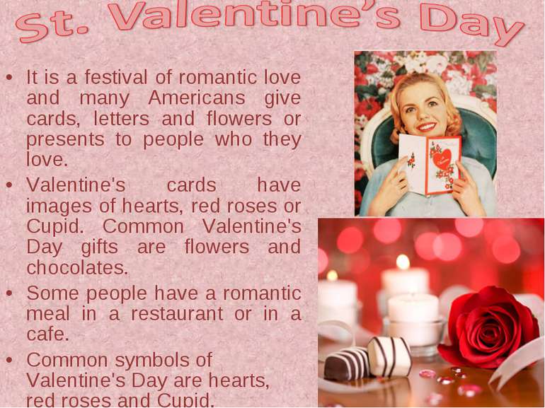 It is a festival of romantic love and many Americans give cards, letters and ...