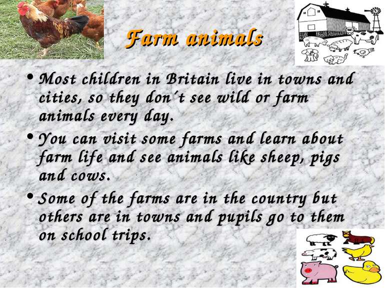Farm animals Most children in Britain live in towns and cities, so they don´t...